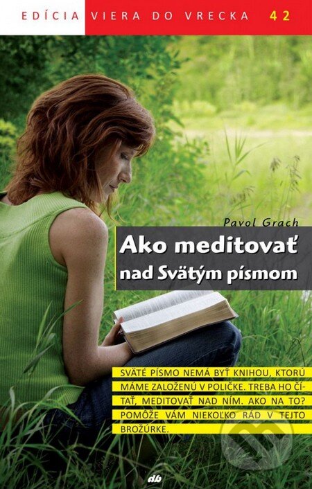 Kniha: Ako meditovať nad Svätým písmom (Pavol Grach). Don Bosco, 2014 Kniha: Ako meditovať nad Svätým písmom (Pavol Grach). Don Bosco, 2014