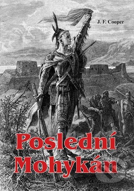 Kniha: Poslední Mohykán (James Fenimore Cooper). Akcent, 2014 Kniha: Poslední Mohykán (James Fenimore Cooper). Akcent, 2014