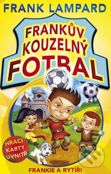 Kniha: Frankův kouzelný fotbal: Frankie a rytíři (Frank Lampard). CPRESS, 2014 Kniha: Frankův kouzelný fotbal: Frankie a rytíři (Frank Lampard). CPRESS, 2014