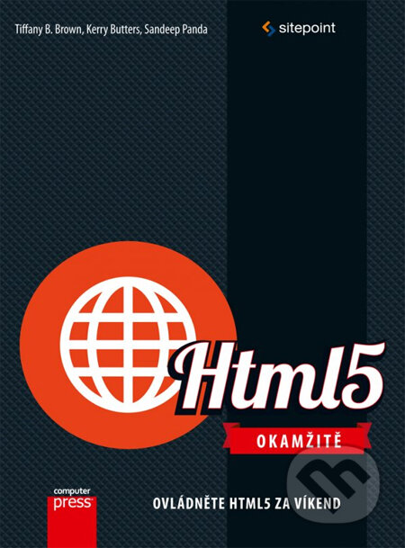Kniha: HTML 5 Okamžitě (Kerry Butters, Sandeep Panda a Tiffany B. Brown). Computer Press, 2014 Kniha: HTML 5 Okamžitě (Kerry Butters, Sandeep Panda a Tiffany B. Brown). Computer Press, 2014