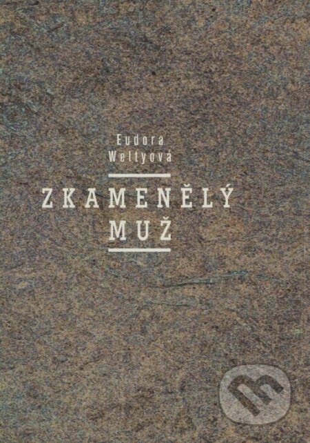 Kniha: Zkamenělý muž (Eudora Welty). H+H, 1997 Kniha: Zkamenělý muž (Eudora Welty). H+H, 1997