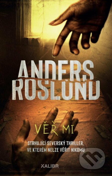 Kniha: Věř mi (Anders Roslund). Kalibr, 2023 Kniha: Věř mi (Anders Roslund). Kalibr, 2023