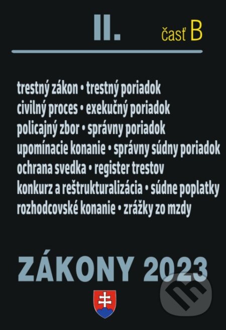 Kniha: Zákony 2023 II/B - Trestné právo, exekučný poriadok, správne právo (Poradca s.r.o.). Poradca s.r.o., 2023 Kniha: Zákony 2023 II/B - Trestné právo, exekučný poriadok, správne právo (Poradca s.r.o.). Poradca s.r.o., 2023