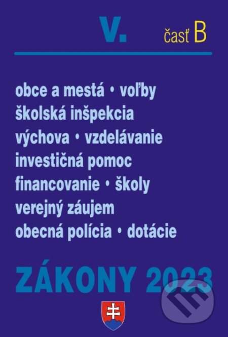 Kniha: Zákony 2023 V/B - Školstvo, Obce (Poradca s.r.o.). Poradca s.r.o., 2023 Kniha: Zákony 2023 V/B - Školstvo, Obce (Poradca s.r.o.). Poradca s.r.o., 2023