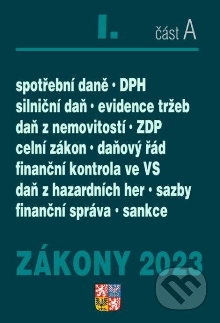 Kniha: Zákony 2023 I/A - Daňové zákony (Poradce s.r.o.). Poradce s.r.o., 2023 Kniha: Zákony 2023 I/A - Daňové zákony (Poradce s.r.o.). Poradce s.r.o., 2023