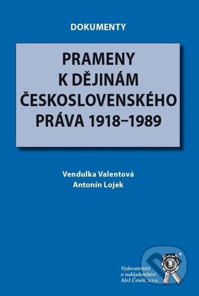 Kniha: Prameny k dějinám československého práva 1918-1989 (Antonin Lojek a Vendulka Valentová). Aleš Čeněk, 2023 Kniha: Prameny k dějinám československého práva 1918-1989 (Antonin Lojek a Vendulka Valentová). Aleš Čeněk, 2023