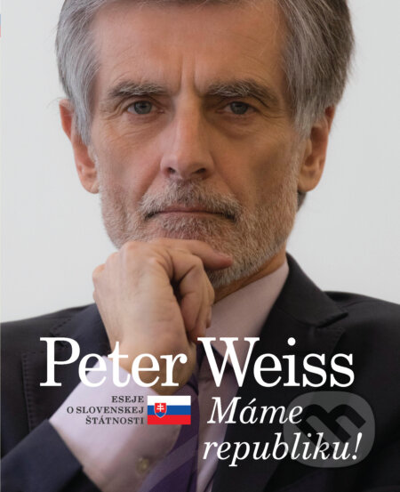 Kniha: Máme republiku! (Peter Weiss). Dixit, 2023 Kniha: Máme republiku! (Peter Weiss). Dixit, 2023