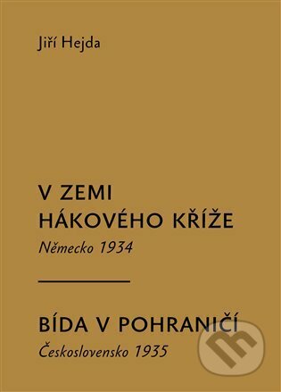 Kniha: V zemi hákového kříže, Bída v pohraničí (Jiří Hejda). Pulchra, 2023 Kniha: V zemi hákového kříže, Bída v pohraničí (Jiří Hejda). Pulchra, 2023