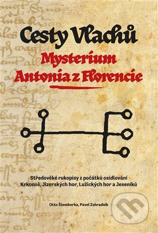 Kniha: Cesty Vlachů - Mysterium Antonia z Florencie (Otto Štemberka a Pavel Zahradník). Green Mango, 2023 Kniha: Cesty Vlachů - Mysterium Antonia z Florencie (Otto Štemberka a Pavel Zahradník). Green Mango, 2023