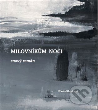 Kniha: Milovníkům noci (Nikola Klanicová). Kosmas s.r.o.(HK), 2023 Kniha: Milovníkům noci (Nikola Klanicová). Kosmas s.r.o.(HK), 2023
