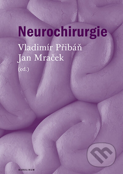 Kniha: Neurochirurgie (Vladimír Přibáň). Karolinum, 2023 Kniha: Neurochirurgie (Vladimír Přibáň). Karolinum, 2023