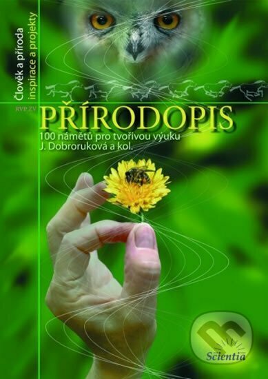 Kniha: Přírodopis - 100 námětů na tvořivou výuku (Jana Dobroruková). Scientia, 2008 Kniha: Přírodopis - 100 námětů na tvořivou výuku (Jana Dobroruková). Scientia, 2008