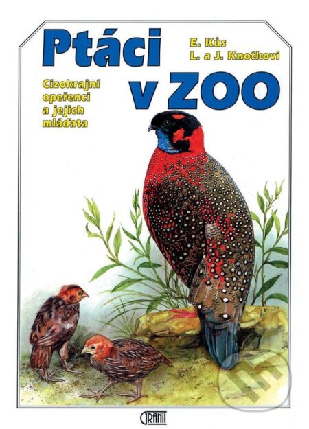 Kniha: Ptáci v ZOO: Cizokrajní opeřenci a jejich mláďata (Evžen Kůs). Granit, 1996 Kniha: Ptáci v ZOO: Cizokrajní opeřenci a jejich mláďata (Evžen Kůs). Granit, 1996