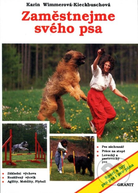 Kniha: Zaměstnejme svého psa (Karin Wimmer-Kieckbusch). Granit, 1995 Kniha: Zaměstnejme svého psa (Karin Wimmer-Kieckbusch). Granit, 1995
