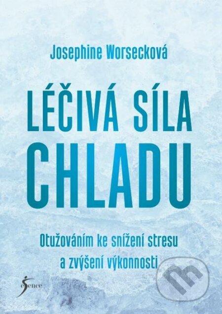 Kniha: Léčivá síla chladu (Josephine Worseck). Esence, 2023 Kniha: Léčivá síla chladu (Josephine Worseck). Esence, 2023