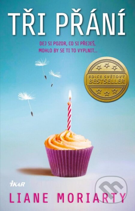 Kniha: Tři přání (Liane Moriarty). Ikar CZ, 2023 Kniha: Tři přání (Liane Moriarty). Ikar CZ, 2023