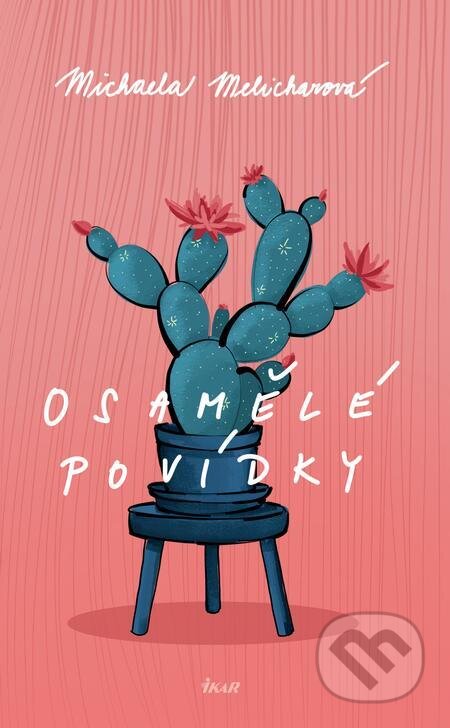 E-kniha: Osamělé povídky (Michaela Melicharová). Ikar CZ, 2022 E-kniha: Osamělé povídky (Michaela Melicharová). Ikar CZ, 2022
