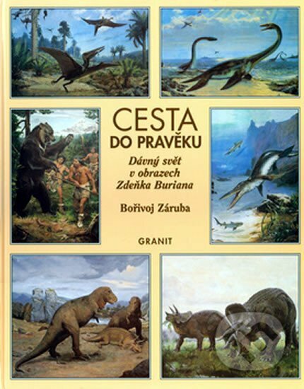 Kniha: Cesta do pravěku (Bořivoj Záruba). Granit, 2003 Kniha: Cesta do pravěku (Bořivoj Záruba). Granit, 2003