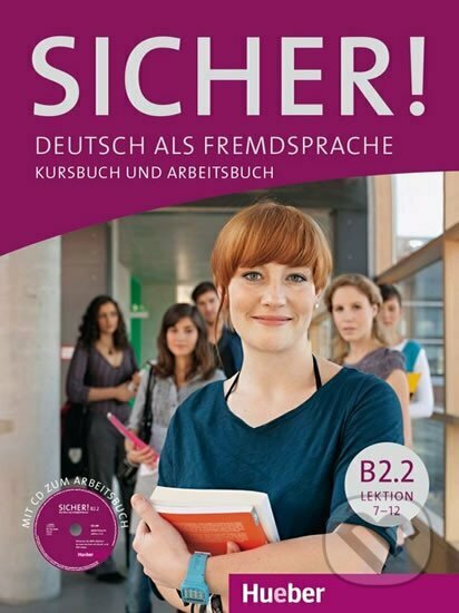 Kniha: Sicher! B2/2: Kurs und Arbeitsbuch mit CD-ROM zum Arbeitsbuch, Lektion 7-12 (Michaela Perlmann-Balme). Hueber, 2014 Kniha: Sicher! B2/2: Kurs und Arbeitsbuch mit CD-ROM zum Arbeitsbuch, Lektion 7-12 (Michaela Perlmann-Balme). Hueber, 2014