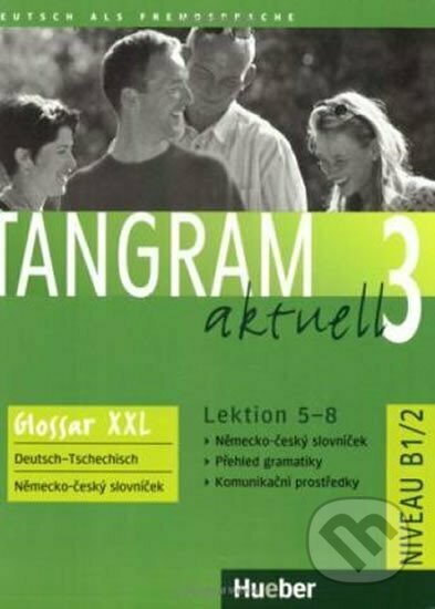 Kniha: Tangram aktuell 3 B1/2: Lektion 5-8: Glossar XXL Deutsch-Tschechisch (Maria - Rosa Dallapiazza). Hueber, 2008 Kniha: Tangram aktuell 3 B1/2: Lektion 5-8: Glossar XXL Deutsch-Tschechisch (Maria - Rosa Dallapiazza). Hueber, 2008