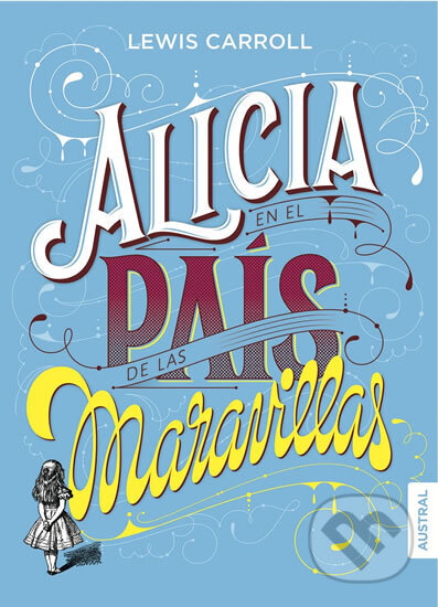 Kniha: Alicia en el país de las maravillas (Lewis Carroll). Austral, 2016 Kniha: Alicia en el país de las maravillas (Lewis Carroll). Austral, 2016