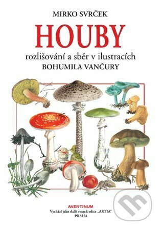 Kniha: Houby (Mirko Svrček). Aventinum, 2023 Kniha: Houby (Mirko Svrček). Aventinum, 2023