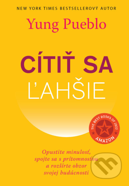 Kniha: Cítiť sa ľahšie (Yung Pueblo). Eastone Books, 2023 Kniha: Cítiť sa ľahšie (Yung Pueblo). Eastone Books, 2023