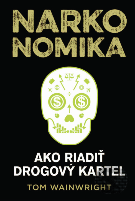 Kniha: Narkonomika (Tom Wainwright). Eastone Books, 2023 Kniha: Narkonomika (Tom Wainwright). Eastone Books, 2023