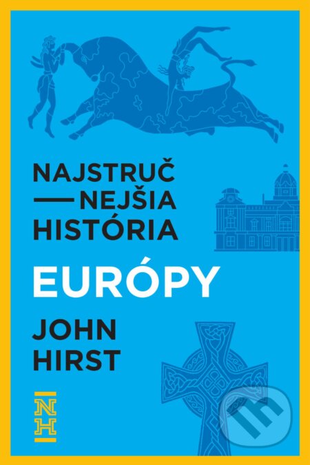 Kniha: Najstručnejšia história Európy (John Hirst). Ultimo Press, 2023 Kniha: Najstručnejšia história Európy (John Hirst). Ultimo Press, 2023