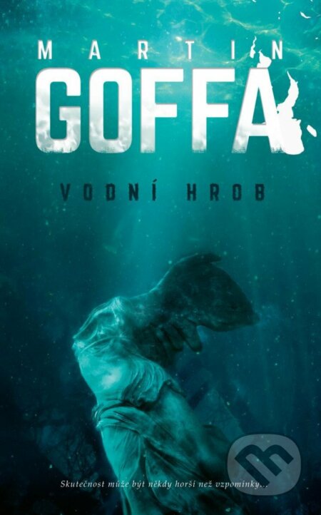 Kniha: Vodní hrob (Martin Goffa). Kalibr, 2023 Kniha: Vodní hrob (Martin Goffa). Kalibr, 2023