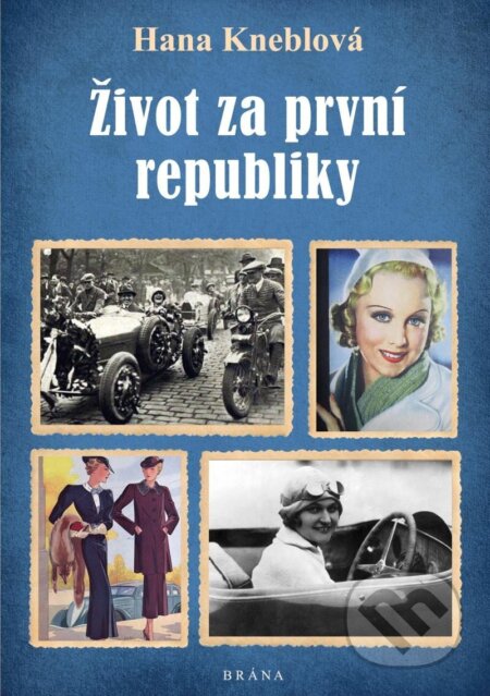 Kniha: Život za první republiky (Hana Kneblová). Brána, 2023 Kniha: Život za první republiky (Hana Kneblová). Brána, 2023