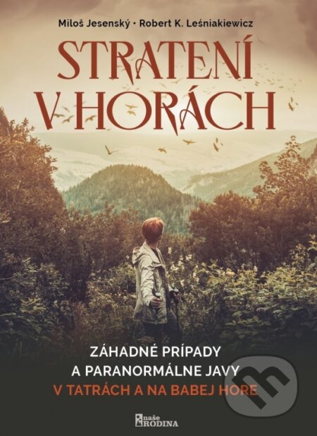 Kniha: Stratení v horách 1 (Miloš Jesenský a Robert K. Leśniakiewicz). Naše vojsko, 2023 Kniha: Stratení v horách 1 (Miloš Jesenský a Robert K. Leśniakiewicz). Naše vojsko, 2023