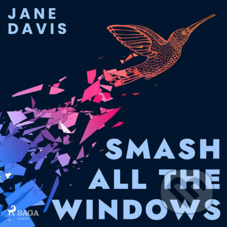 Audiokniha: Smash All the Windows (EN) (Jane Davis). Saga Egmont, 2023 Audiokniha: Smash All the Windows (EN) (Jane Davis). Saga Egmont, 2023