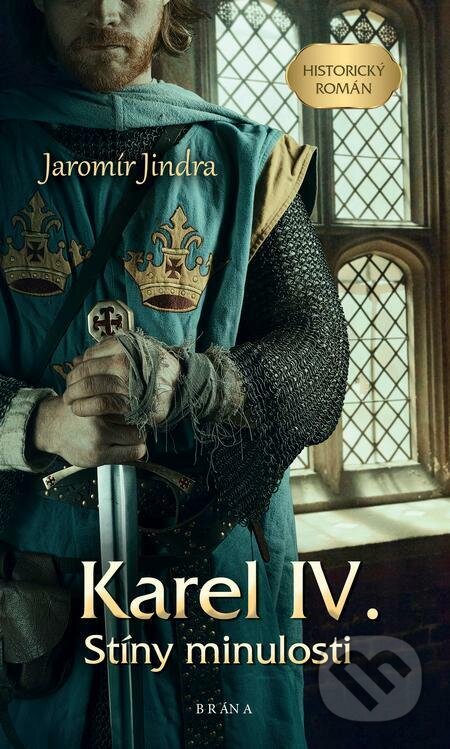 E-kniha: Karel IV. – Stíny minulosti (Jaromír Jindra). Brána E-kniha: Karel IV. – Stíny minulosti (Jaromír Jindra). Brána