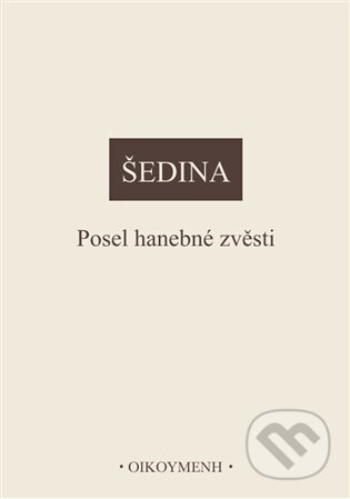 Kniha: Posel hanebné zvěsti (Miroslav Šedina). Filozofický ústav AV ČR, 2023 Kniha: Posel hanebné zvěsti (Miroslav Šedina). Filozofický ústav AV ČR, 2023