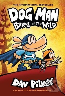Kniha: Dog Man 6: Brawl of the Wild (Dav Pilkey). Scholastic, 2022 Kniha: Dog Man 6: Brawl of the Wild (Dav Pilkey). Scholastic, 2022