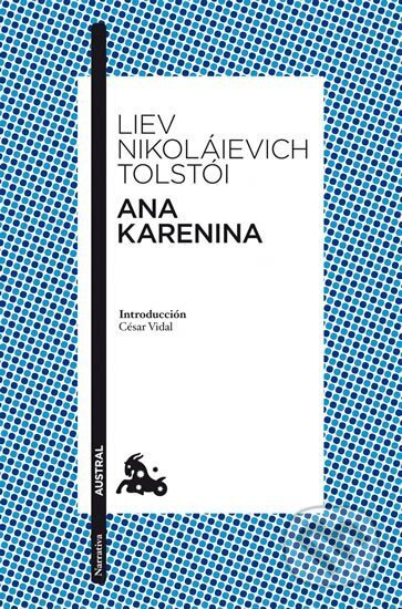 Ana Karenina (španělsky) - Lev Nikolajevič Tolstoj, Austral, 2013