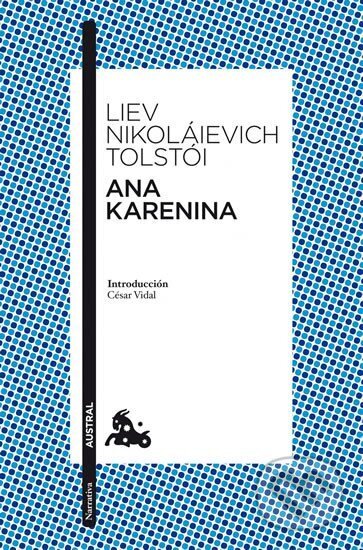 Kniha: Ana Karenina (španělsky) (Lev Nikolajevič Tolstoj). Austral, 2013 Kniha: Ana Karenina (španělsky) (Lev Nikolajevič Tolstoj). Austral, 2013