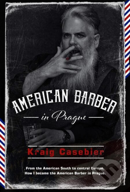 Kniha: American Barber in Prague (Kraig Casebier). Kontrast, 2022 Kniha: American Barber in Prague (Kraig Casebier). Kontrast, 2022
