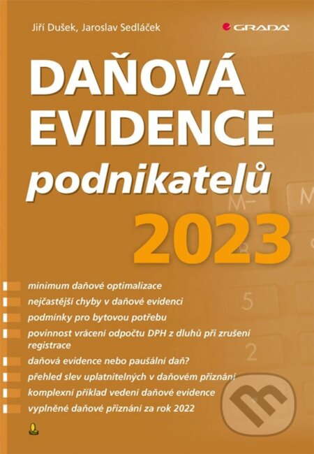 Kniha: Daňová evidence podnikatelů 2023 (Jaroslav Sedláček a Jiří Dušek). Grada, 2023 Kniha: Daňová evidence podnikatelů 2023 (Jaroslav Sedláček a Jiří Dušek). Grada, 2023