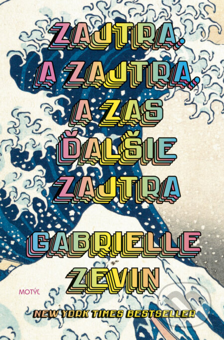 Kniha: Zajtra. A zajtra, a zas ďalšie zajtra (Gabrielle Zevin). Motýľ, 2023 Kniha: Zajtra. A zajtra, a zas ďalšie zajtra (Gabrielle Zevin). Motýľ, 2023