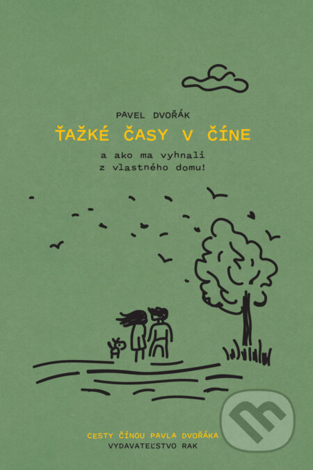 Kniha: Ťažké časy v Číne (Pavel Dvořák ml.). Rak, 2024 Kniha: Ťažké časy v Číne (Pavel Dvořák ml.). Rak, 2024
