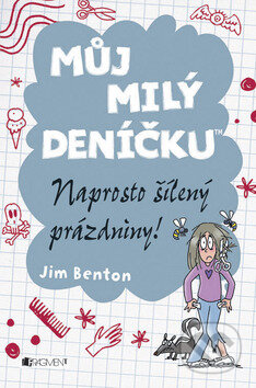 Kniha: Můj milý deníčku: Naprosto šílený prázdniny! (Jim Benton). Nakladatelství Fragment, 2014 Kniha: Můj milý deníčku: Naprosto šílený prázdniny! (Jim Benton). Nakladatelství Fragment, 2014