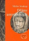 Dějiny antropologie - Václav Soukup, Karolinum, 2004