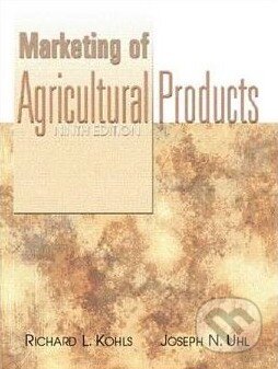 Kniha: Marketing of Agricultural Products (Richard L. Kohls a Joseph N. Uhl). Pearson, 2012 Kniha: Marketing of Agricultural Products (Richard L. Kohls a Joseph N. Uhl). Pearson, 2012