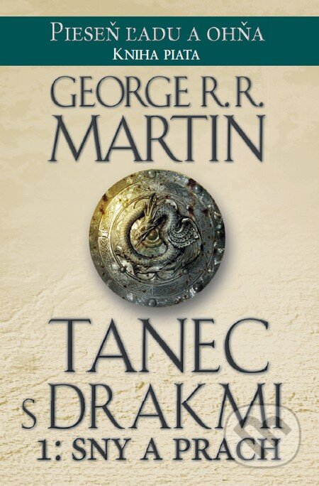 Kniha: Tanec s drakmi 1: Sny a Prach (George R.R. Martin). Tatran, 2016 Kniha: Tanec s drakmi 1: Sny a Prach (George R.R. Martin). Tatran, 2016