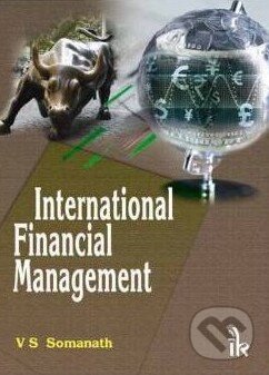 Kniha: International Financial Management (V.S. Somanath). I K International, 2011 Kniha: International Financial Management (V.S. Somanath). I K International, 2011