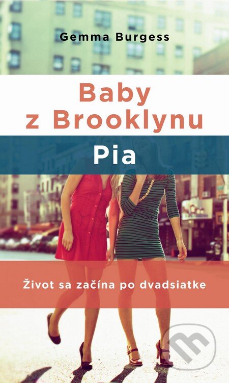 Kniha: Baby z Brooklynu: Pia (Gemma Burgess). Slovart, 2014 Kniha: Baby z Brooklynu: Pia (Gemma Burgess). Slovart, 2014