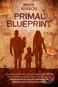Kniha: Primal Blueprint (Mark Sisson). Blue Vision, 2014 Kniha: Primal Blueprint (Mark Sisson). Blue Vision, 2014