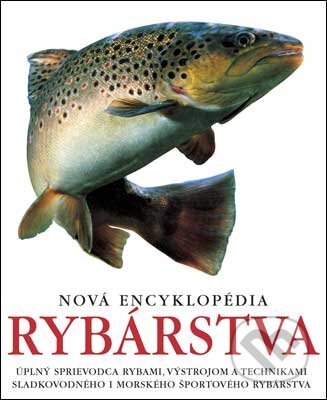 Kniha: Nová encyklopédia rybárstva (Slovart). Slovart, 2014 Kniha: Nová encyklopédia rybárstva (Slovart). Slovart, 2014